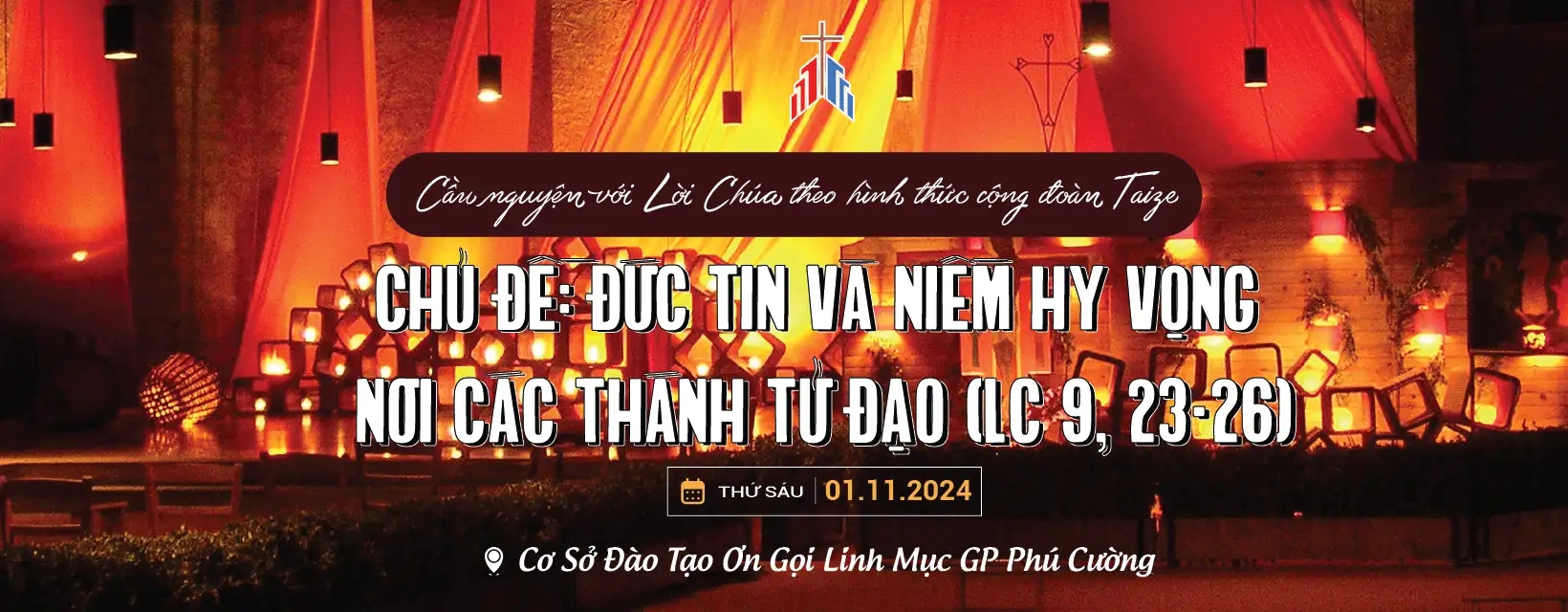 19h30 | Cầu Nguyện với Lời Chúa Theo Hình Thức CĐ Taizé - Chủ đề: Đức Tin Và Niềm Hy Vọng Nơi Các Thánh Tử Đạo | 01.11.2024