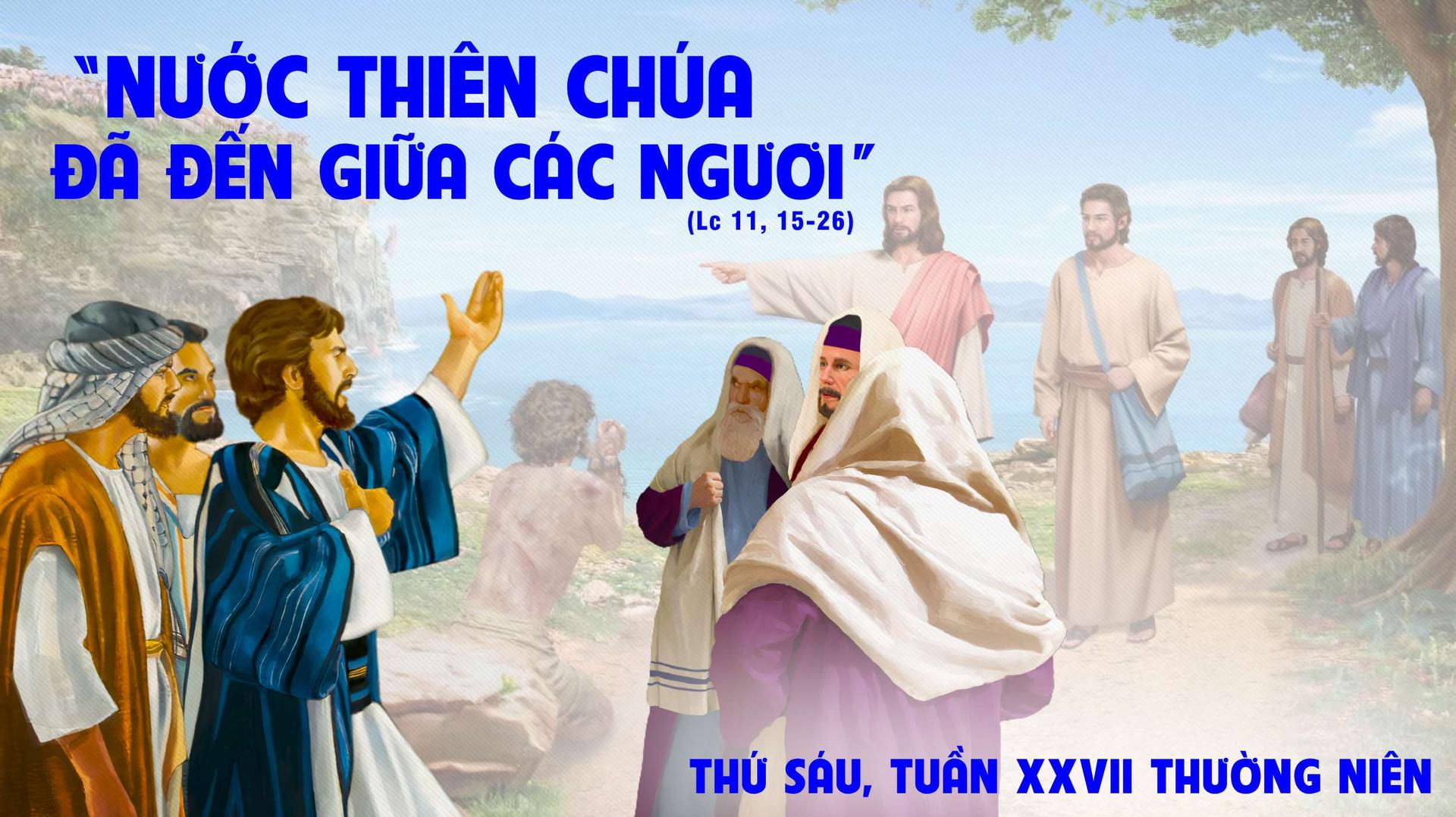 Suy Niệm Lời Chúa | Thứ Sáu Tuần XXVII Mùa Thường Niên | Lc 11:15-26 | Phút  Cầu Nguyện