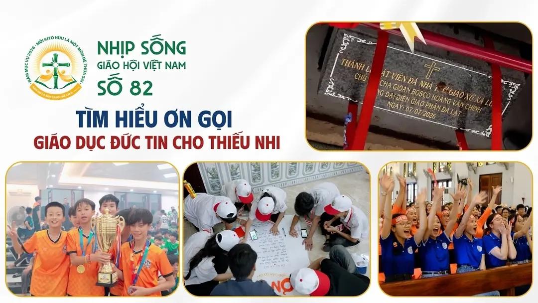 Tìm hiểu ơn gọi - Giáo dục đức tin cho thiếu nhi - Nhịp sống Giáo hội Việt Nam số 82 (07/7/2026 - 13/7/2026)