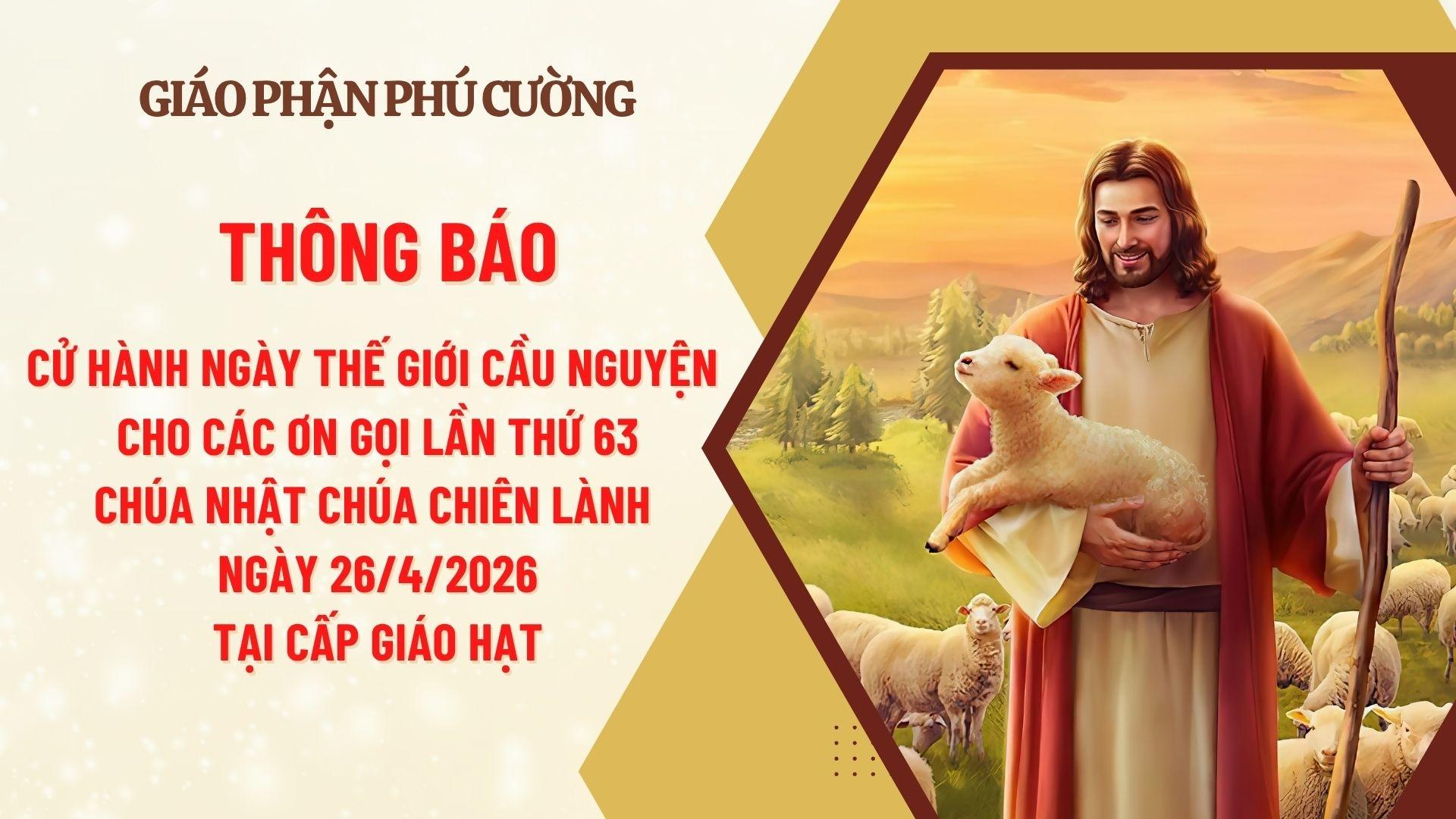 THÔNG BÁO: CỬ HÀNH NGÀY THẾ GIỚI CẦU NGUYỆN CHO CÁC ƠN GỌI LẦN THỨ 63 - CHÚA NHẬT CHÚA CHIÊN LÀNH, NGÀY 26/4/2026 - TẠI CẤP GIÁO HẠT