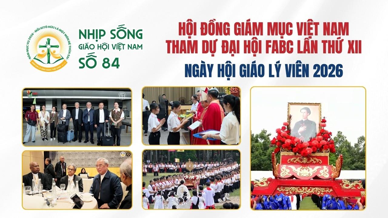 HĐGMVN tham dự Đại hội FABC lần thứ XII - Ngày hội Giáo lý viên 2026 - Nhịp sống Giáo hội Việt Nam số 84 (21/7/2026 - 27/7/2026)
