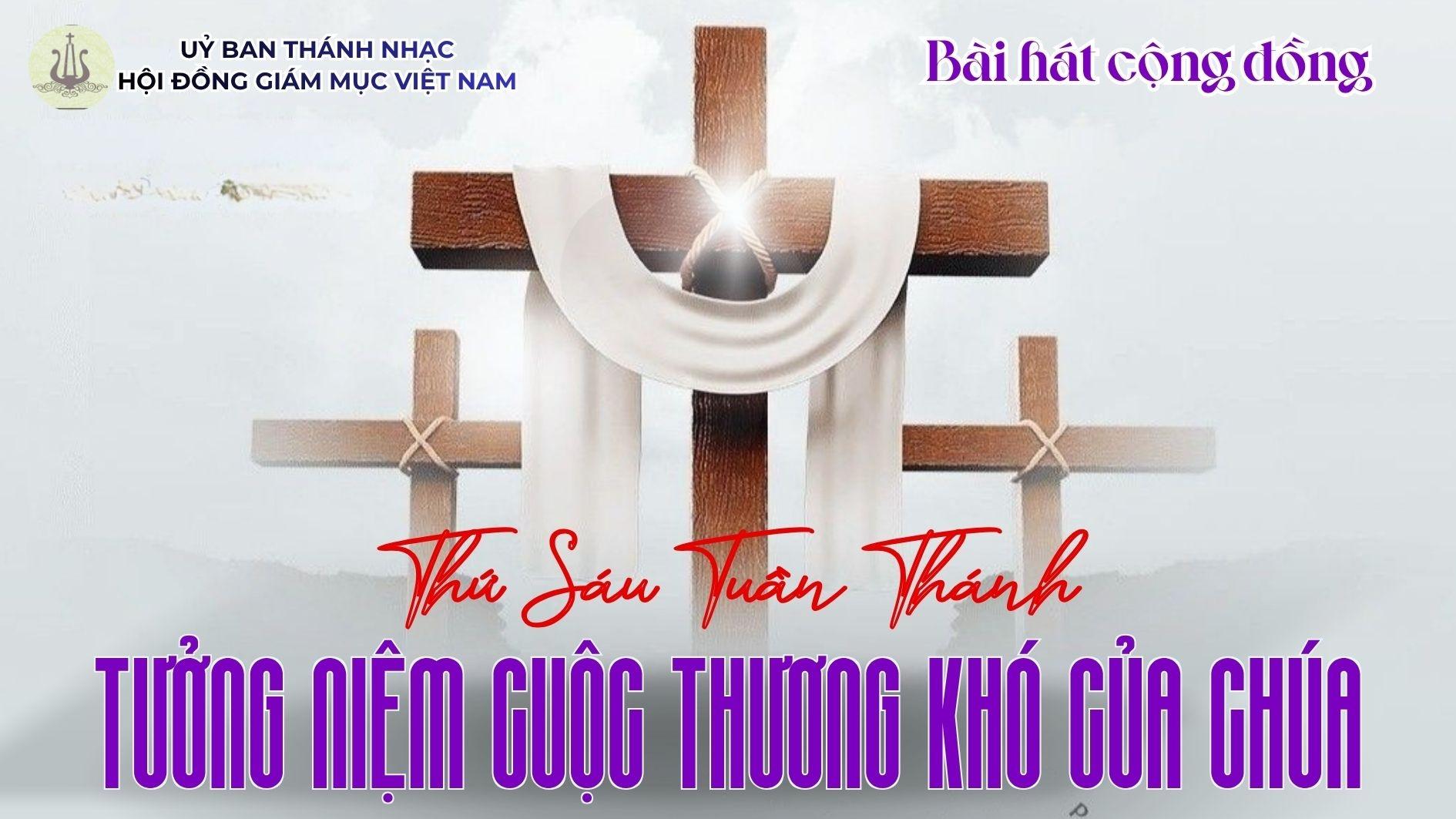 Bài hát cộng đồng thứ Sáu Tuần Thánh - Tưởng niệm cuộc Thương khó của Chúa ngày 03/4/2026